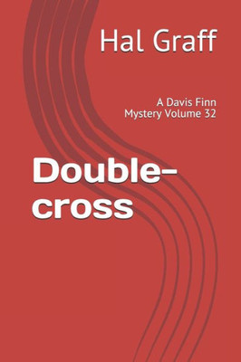Double-cross: A Davis Finn Mystery Volume 32 (Davis Finn Mysteries)