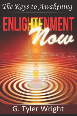 Enlightenment Now: The Keys to Awakening (Vol. 1)