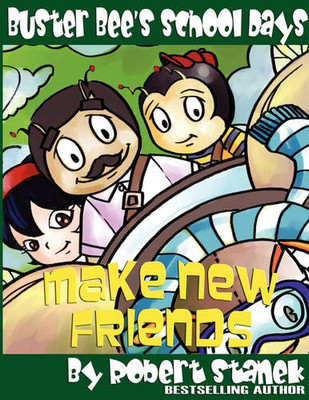 Make New Friends (Buster Bee's School Days #2) (Bugville Critters)
