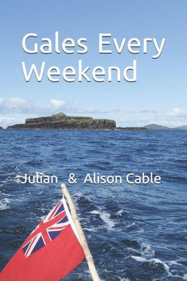 Gales every weekend: Being the crew's account of Robinetta's 2015 season sailing on the West Coast of Scotland from Crinan to Stornoway and then south into the Clyde