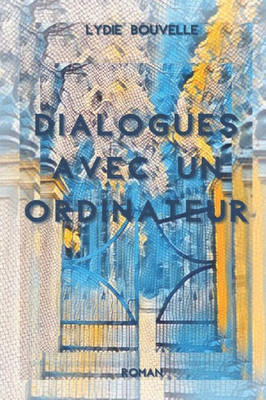 Dialogues avec un ordinateur: Roman (French Edition)