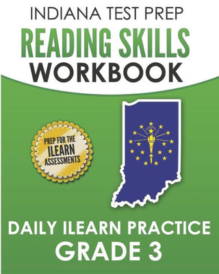 INDIANA TEST PREP Reading Skills Workbook Daily ILEARN Practice Grade 3: Practice for the ILEARN English Language Arts Assessments