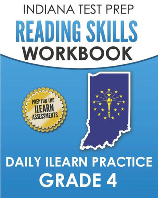 INDIANA TEST PREP Reading Skills Workbook Daily ILEARN Practice Grade 4: Practice for the ILEARN English Language Arts Assessments