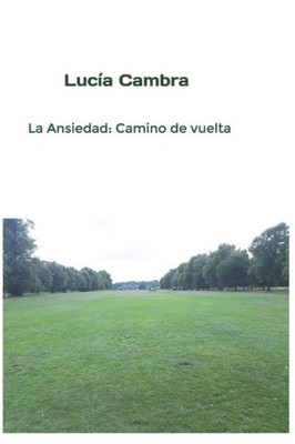 La Ansiedad: Camino de vuelta (Spanish Edition)