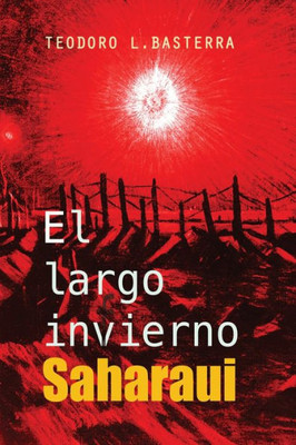 EL LARGO INVIERNO SAHARAUI (Spanish Edition)