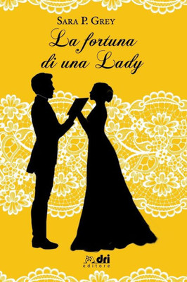 La Fortuna di una Lady (HistoricalRomance DriEditore) (Italian Edition)