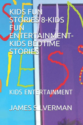 KIDS FUN STORIES 8-KIDS FUN ENTERTAINMENT-KIDS BEDTIME STORIES: KIDS ENTERTAINMENT