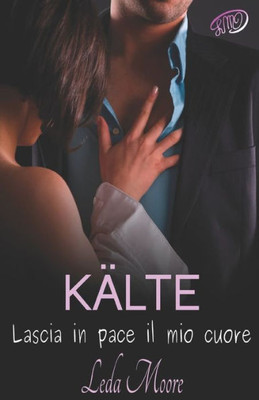 Kälte. Lascia in pace il mio cuore (Italian Edition)