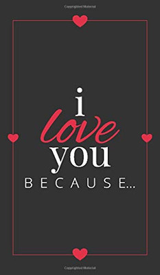 I Love You Because: A Black Hardbound Fill in the Blank Book for Girlfriend, Boyfriend, Husband, or Wife - Anniversary, Engagement, Wedding, Valentine's Day, Personalized Gift for Couples (Gift Books)