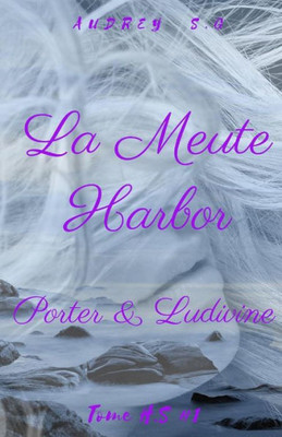 La Meute Harbor, Tome HS : Porter & Ludivine (French Edition)