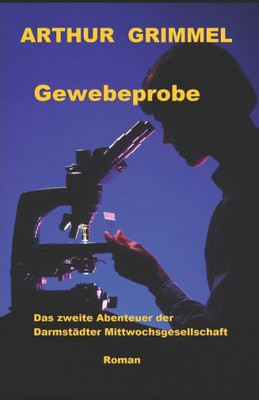 Gewebeprobe: Das zweite Abenteuer der Darmstädter Mittwochsgesellschaft (German Edition)