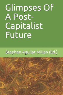 Glimpses Of A Post-Capitalist Future