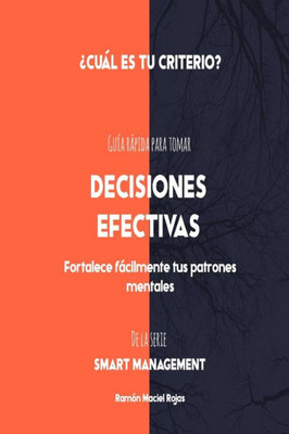 Decisiones Efectivas: Guía rápida para tomar decisiones con criterio (Smart Management) (Spanish Edition)