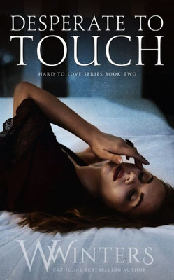 Desperate to Touch (Hard to Love series)