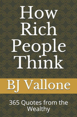 How Rich People Think: 365 Quotes from the Wealthy