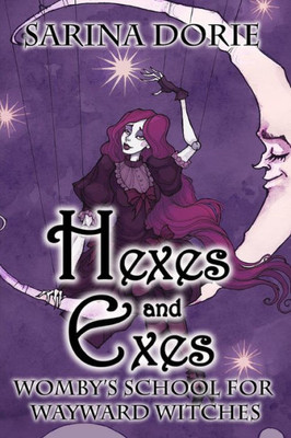 Hexes and Exes: A Not-So-Cozy Witch Mystery (Womby's School for Wayward Witches)