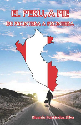 El Peru, a pie: De frontera a frontera (Spanish Edition)