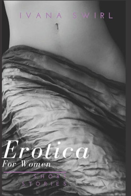Erotica for Women: 2 Books in One: Erotica Short Stories For Naughty Women, Dirty Erotica Short Stories