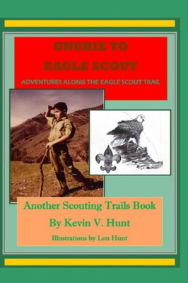Gnubie to Eagle Scout: Adventures Along the Eagle Scout Trail (Scouting Trails)