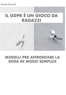Il GDPR è un gioco da ragazzi: Modelli per affrontare la sfida in modo semplice (Italian Edition)