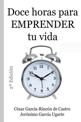 Doce horas para emprender tu vida (Spanish Edition)