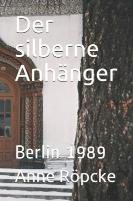 Der silberne Anhänger: Berlin 1989 (German Edition)