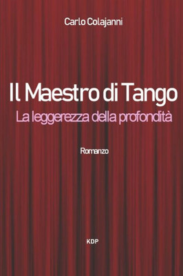 Il Maestro di Tango. La leggerezza della profondità (Italian Edition)
