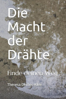 Die Macht der Drähte: Finde deinen Weg (German Edition)