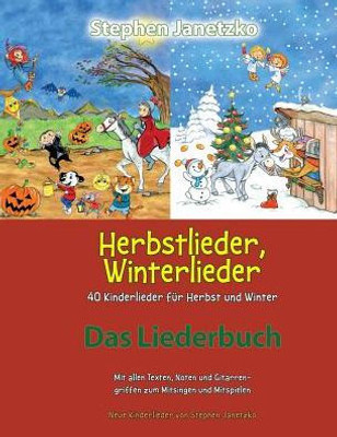 Herbstlieder, Winterlieder - 40 Kinderlieder für Herbst und Winter: Das Liederbuch mit allen Texten, Noten und Gitarrengriffen zum Mitsingen und Mitspielen (German Edition)