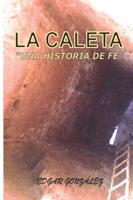 LA CALETA "Una historia de fe" (Spanish Edition)