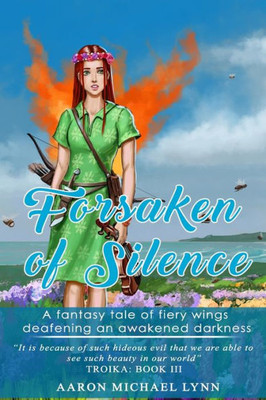 Forsaken of Silence: A fantasy tale of fiery wings deafening an awakened darkness (Troika)