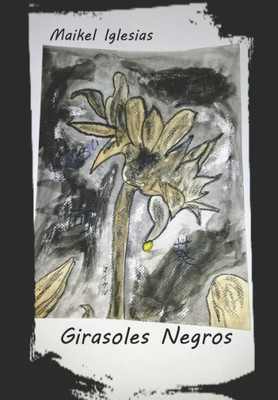 Girasoles Negros (Spanish Edition)
