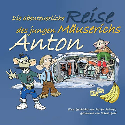 Anton: Die abenteuerliche Reise des jungen Mäuserichs (German Edition)