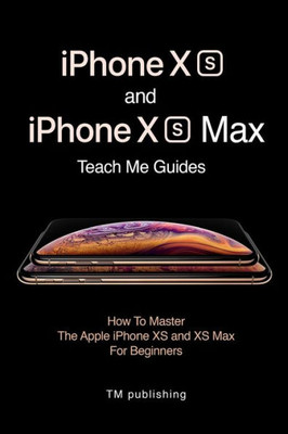iPhone XS and iPhone XS Max: Guides: How To Master For Beginners
