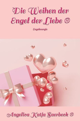 Die Weihen der Engel der Liebe: Engelenergie (Die Weihen Der Engel (R)) (German Edition)