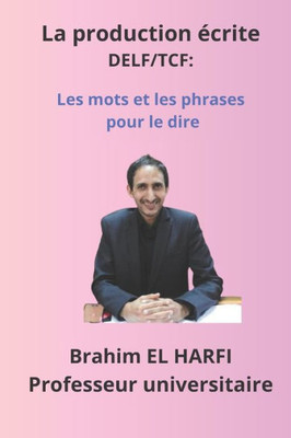 La production écrite DELF/TCF: les mots et les phrases pour le dire (French Edition)