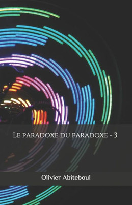 Le paradoxe du paradoxe: 3. Le paradoxe impensé (French Edition)