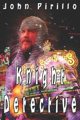 Knight Detective: King Arthur has returned; but not to England. (Excalibur)