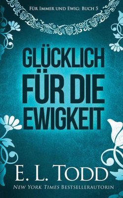 Glücklich für die Ewigkeit (Für Immer und Ewig) (German Edition)