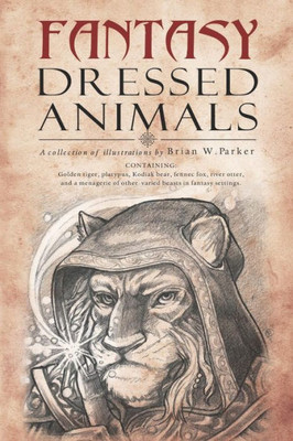 Fantasy Dressed Animals: A Collection of Illustrations