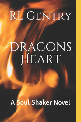 Dragons Heart: A Soul Shakers Novel (Soul Shaker Series)
