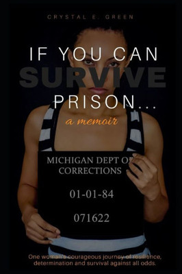 If You Can Survive Prison...: a memoir