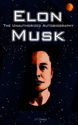 Elon Musk: The Unauthorized Autobiography