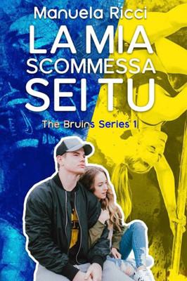 La Mia Scommessa Sei Tu (The Bruins Series) (Italian Edition)