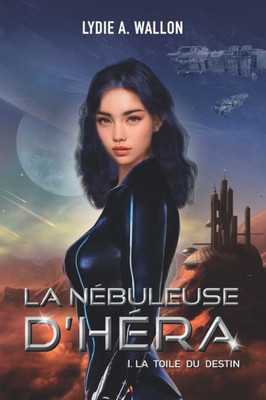 La Nébuleuse d'Héra: T1. La Toile du destin (French Edition)