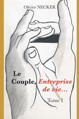 Le Couple, Entreprise de vie - Tome I (French Edition)