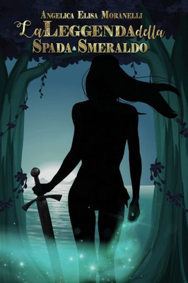 La leggenda della Spada-Smeraldo (Armonia di Pietragrigia) (Italian Edition)