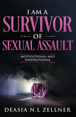 I am a Survivor of Sexual Assault: Motivational and Inspirational