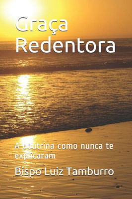 Graça Redentora: A doutrina como nunca te explicaram (Portuguese Edition)