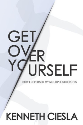 Get Over Yourself: How I reversed my MS